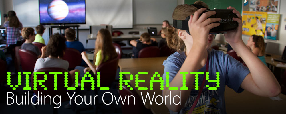 Virtual Reality: Building Your Own World
